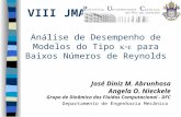 Análise de Desempenho de Modelos do Tipo para Baixos Números de Reynolds José Diniz M. Abrunhosa Angela O. Nieckele Grupo de Dinâmica dos Fluidos Computacional.