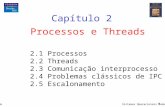 Pearson Education Sistemas Operacionais Modernos – 2ª Edição 1 Processos e Threads Capítulo 2 2.1 Processos 2.2 Threads 2.3 Comunicação interprocesso 2.4.