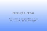 EXECUÇÃO PENAL Críticas e sugestões à Lei nº. 7.210, de 11/07/1984.
