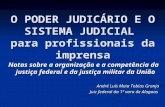 O PODER JUDICÁRIO E O SISTEMA JUDICIAL para profissionais da imprensa Notas sobre a organização e a competência da justiça federal e da justiça militar.