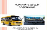 TRANSPORTE ESCOLAR DE QUALIDADE Mesa Redonda –Encontro Estadual do Ministério Público de Pernambuco e o Ministério da Educação.