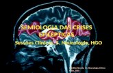 SEMIOLOGIA DAS CRISES EPILEPTICAS Hipólito Nzwalo, I.C. Neurologia, H.Faro Maio, 2010 Sessões Clínicas, S. Neurologia, HGO.