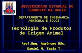 Tecnologia de Produtos de Origem Animal Prof.Eng. Agrônomo MSc. Daniel M. Tapia T. UNIVERSIDADE ESTADUAL DO SUDOESTE DA BAHIA DEPARTAMENTO DE ENGENHARIA.