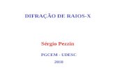 DIFRAÇÃO DE RAIOS-X PGCEM - UDESC 2010 Sérgio Pezzin.