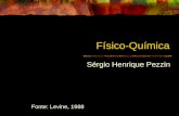 Físico-Química Sérgio Henrique Pezzin Fonte: Levine, 1988.