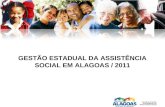 GESTÃO ESTADUAL DA ASSISTÊNCIA SOCIAL EM ALAGOAS / 2011.
