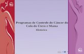 Programas de Controle do Câncer do Colo do Útero e Mama Histórico.