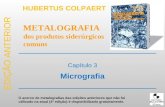 EDIÇÃO ANTERIOR Micrografia Capítulo 3 HUBERTUS COLPAERT METALOGRAFIA dos produtos siderúrgicos comuns O acervo de metalografias das edições anteriores.