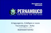 Linguagens, Códigos e suas Tecnologias - Arte Ensino Médio, 2ª Série ROMANTISMO.