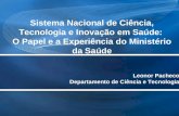 Page 1 Leonor Pacheco Departamento de Ciência e Tecnologia Sistema Nacional de Ciência, Tecnologia e Inovação em Saúde: O Papel e a Experiência do Ministério.