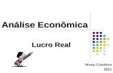 1 Análise Econômica Nívea Cordeiro 2011 Lucro Real.