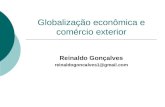 Globalização econômica e comércio exterior Reinaldo Gonçalves reinaldogoncalves1@gmail.com.