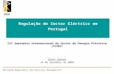 ERSE Entidade Reguladora dos Serviços Energéticos Regulação do Sector Eléctrico em Portugal III Seminário Internacional do Sector de Energia Eléctrica.