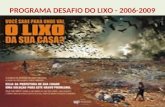 PROGRAMA DESAFIO DO LIXO - 2006-2009. ALTO GRAU DE EFICIÊNCIA E BAIXÍSSIMO GRAU DE EFICÁCIA I. FATORES EXTERNOS FALTA DE REAL COMPROMISSO DOS GESTORES.