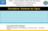 Disciplina: Sistema de Água UNIR - Universidade Federal de Rondônia Departamento de Engenharia Engenharia Ambiental Prof. Marcelo Melo Barroso Engenharia.