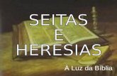 À Luz da Bíblia. SEITAS E HERESIAS Revisão SEITAS E HERESIAS Revisão.