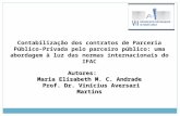 Contabilização dos contratos de Parceria Público- Privada pelo parceiro público: uma abordagem à luz das normas internacionais do IFAC Autores: Maria Elisabeth.