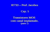 IE733 – Prof. Jacobus Cap. 5 Transistores MOS com canal implantado. (parte 1)