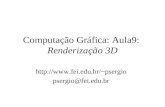 Computação Gráfica: Aula9: Renderização 3D psergio psergio@fei.edu.br.