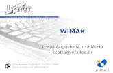 WiMAX Lucas Augusto Scotta Merlo scotta@inf.ufes.br.