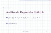 Letícia e Idilio1 Análise de Regressão Múltipla y = 0 + 1 x 1 + 2 x 2 +... k x k + u Inferência.