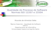 Qualidade de Processo de Software Normas ISO 12207 e 15504 Ricardo de Almeida Falbo Tópicos Especiais – Qualidade de Software 2007/1 Departamento de Informática.