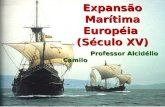 Expansão Marítima Européia (Século XV) Professor Alcidélio Camilo Professor Alcidélio Camilo.