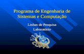 Programa de Engenharia de Sistemas e Computação Linhas de Pesquisa Laboratório.