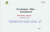 1 Sistemas Não-lineares 2006 Prof. Daniel J. Pagano daniel@das.ufsc.br Universidade Federal de Santa Catarina – UFSC Departamento de Automação e Sistemas-