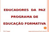 EDUCADORES DA PAZ PROGRAMA DE EDUCAÇÃO FORMATIVA Vivi Tuppy espacointeracao@uol.com.br.