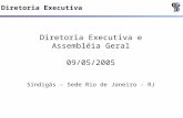 Diretoria Executiva Diretoria Executiva e Assembléia Geral 09/05/2005 Sindigás – Sede Rio de Janeiro - RJ.