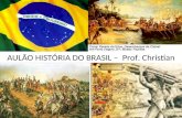 AULÃO HISTÓRIA DO BRASIL – Prof. Christian. -A DESCOBERTA E OS PRIMEIROS ANOS DE COLONIZAÇÃO – - A descoberta acontece no contexto das Grandes Navegações.