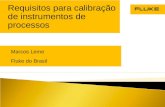 Requisitos para calibração de instrumentos de processos Marcos Leme Fluke do Brasil.