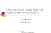CRC 2002 Faro, 26-27 de Setembro 2002 Luísa Caeiro Rui Rocha QoS em redes locais sem fios Estado da arte e novas soluções.