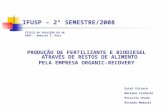 IFUSP – 2° SEMESTRE/2008 FÍSICA DA POLUIÇÃO DO AR PROF.: Américo S. Kerr PRODUÇÃO DE FERTILIZANTE E BIODIESEL ATRAVÉS DE RESTOS DE ALIMENTO PELA EMPRESA.
