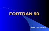 FORTRAN 90 Danilo Ueno Takahagi. Breve Histórico da Linguagem - A linguagem FORTAN foi a primeira linguagem de alto nível usada para programação de computadores,