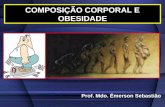 COMPOSIÇÃO CORPORAL E OBESIDADE Prof. Mdo. Émerson Sebastião.