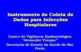 Instrumento de Coleta de Dados para Infecções Hospitalares Centro de Vigilância Epidemiológica Alexandre Vranjac Secretaria de Estado da Saúde de São Paulo.
