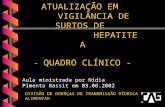 CURSO DE ATUALIZAÇÃO EM VIGILÂNCIA DE SURTOS DE HEPATITE A - QUADRO CLÍNICO - CURSO DE ATUALIZAÇÃO EM VIGILÂNCIA DE SURTOS DE HEPATITE A - QUADRO CLÍNICO.