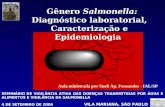 Gênero Salmonella: Diagnóstico laboratorial, Caracterização e Epidemiologia Aula ministrada por Sueli Ap. Fernandes - IAL/SP SEMINÁRIO DE VIGILÂNCIA ATIVA.
