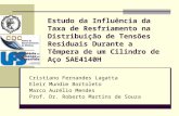Estudo da Influência da Taxa de Resfriamento na Distribuição de Tensões Residuais Durante a Têmpera de um Cilindro de Aço SAE4140H Cristiano Fernandes.