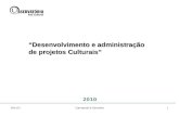 27/3/2014 Carnasciali & Vermelho 1 Desenvolvimento e administração de projetos Culturais 2010.