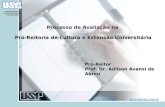 PRÓ-REITORIA DE CULTURA E EXTENSÃO UNIVERSITÁRIA Pró-Reitoria de Cultura e Extensão Universitária Pró-Reitor Prof. Dr. Adilson Avansi de Abreu .