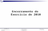 Coordenação-Geral de Finanças Ministério da Educação Subsecretaria de Planejamento e Orçamento/SE 27/3/2014 Encerramento do Exercício de 2010.