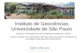 Instituto de Geociências Universidade de São Paulo Causas e conseqüências das mudanças climáticas no Brasil O que o Instituto de Geociências têm feito.