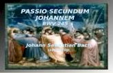 PASSIO SECUNDUM JOHANNEM BWV 245 Johann Sebastian Bach (1685-1750)