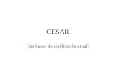 CESAR (As bases da civilização atual). Cesar - características Largura de dados e endereços de 16 bits Dados representados em complemento de dois 8 registradores.