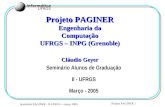 Seminário PAGINER - II-UFRGS – março 2005 Projeto PAGINER 1 Projeto PAGINER Engenharia da Computação UFRGS – INPG (Grenoble) Cláudio Geyer Seminário Alunos.