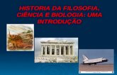 HISTORIA DA FILOSOFIA, CIÊNCIA E BIOLOGIA: UMA INTRODUÇÃO.