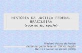 HISTÓRIA DA JUSTIÇA FEDERAL BRASILEIRA ( FOCO NA 4a. REGIÃO ) Vladimir Passos de Freitas Desembargador Federal - TRF 4a. Região Mestre e doutor em Direito.